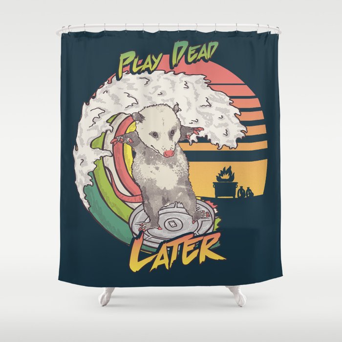 Play Dead Later - Funny Opossum T Shirt Rainbow Surfing On A Dumpster Can Lid Searching For Trash, Burning Dumpster Panda Summer Vibes Street Cats Possum Shower Curtain