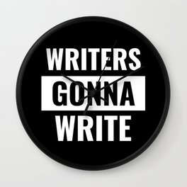 Writers Gonna Write - Funny Straight Outta Meme Wall Clock