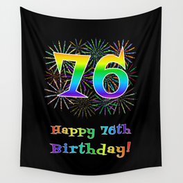[ Thumbnail: 76th Birthday - Fun Rainbow Spectrum Gradient Pattern Text, Bursting Fireworks Inspired Background Wall Tapestry ]