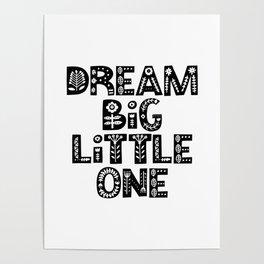 Dream Big Little One inspirational wall art black and white typography poster home wall decor Poster
