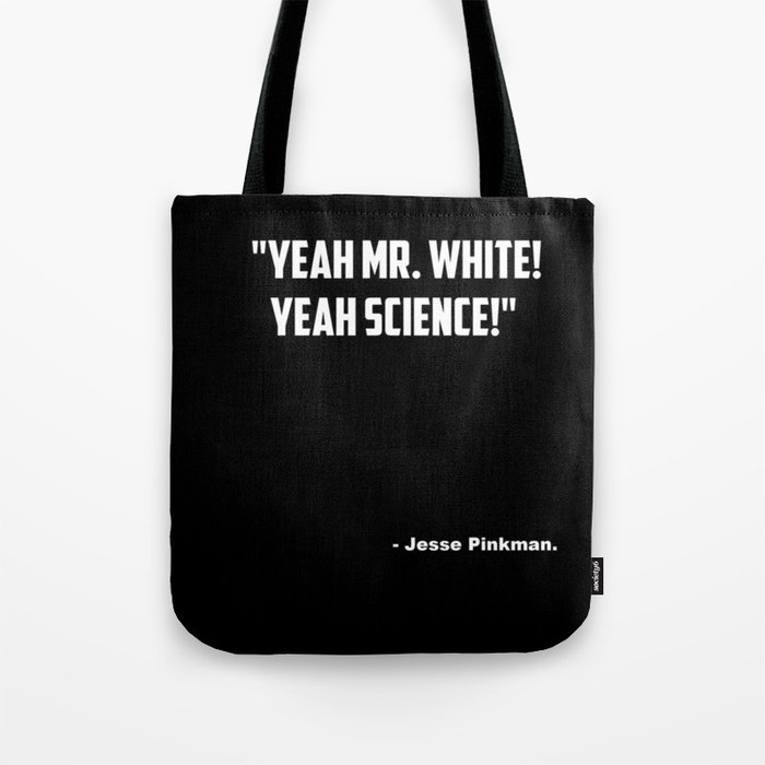 Breaking Bad "Yeah Science" quote Tote Bag