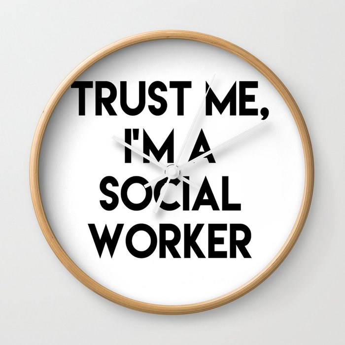 Trust me I'm a social worker Wall Clock