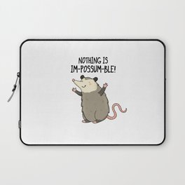 Nothing Is Im-possum-ble Cute Possum Pun Laptop Sleeve
