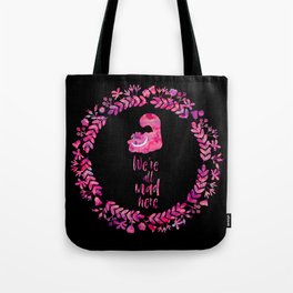 We're all mad here. Cheshire Cat. Tote Bag