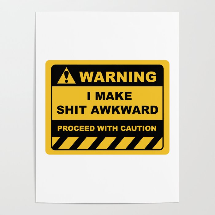 Funny Human Warning Label / Sign I MAKE SHIT AWKWARD Sayings ...