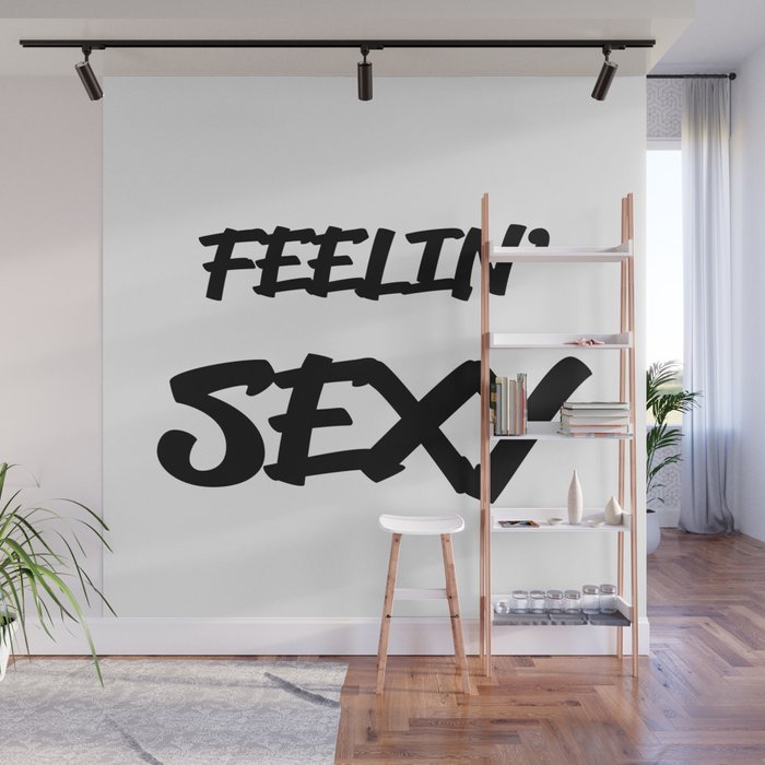 Feelin Sexy Wall Mural