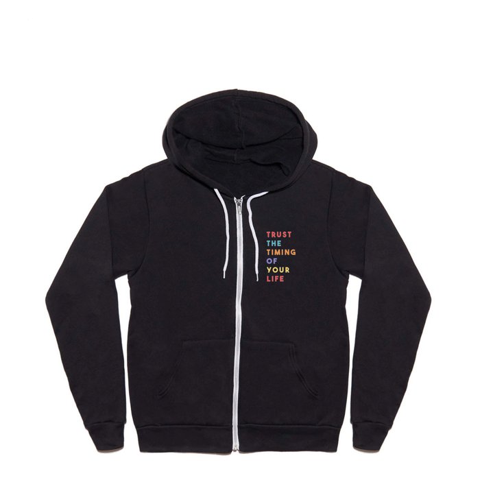 Trust the Timing of Your Life Full Zip Hoodie