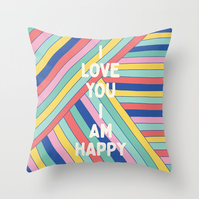 I Love You I Am Happy Throw Pillow