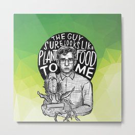 Little Shop of Horrors Metal Print | Illustration, Black and White, Rickmoranis, Feedmeseymour, Seymour, Littleshopofhorrors, Typography, Broadway, Audreyii, Drawing 