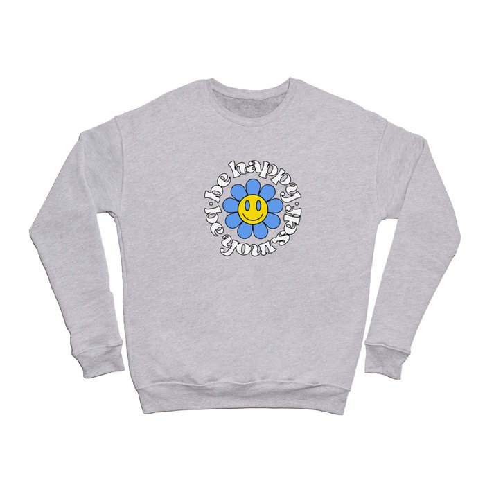 Smiling flower with phrase Be happy, Be yourself Crewneck Sweatshirt