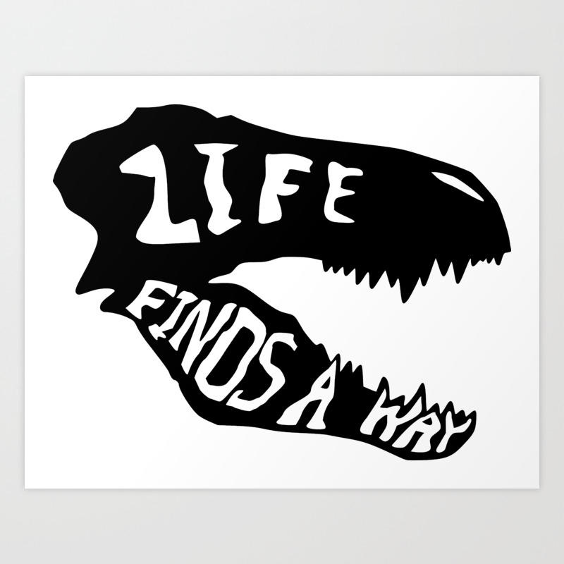 life finds a way 1 art print by jjfdesigns