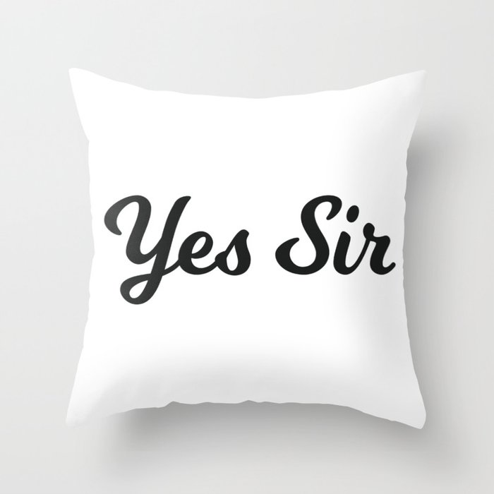 BDSM Submissive Gift Yes Sir Kinky Gift Throw Pillow