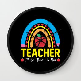 Teacher I will be there for you Wall Clock