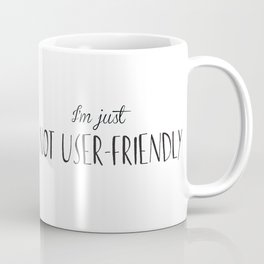 I'm not anti-social I'm just not user-friendly Coffee Mug