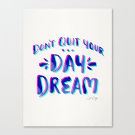 Don't Quit Your Day Dream – Cyan & Magenta Canvas Print