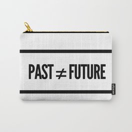 Past ≠ Future Carry-All Pouch | Future, Minimal, Inspiration, Present, Recovery, Past, Typography, Comeback, Graphicdesign, Black And White 