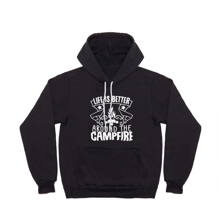 Life Is Better Around The Campfire Hoody