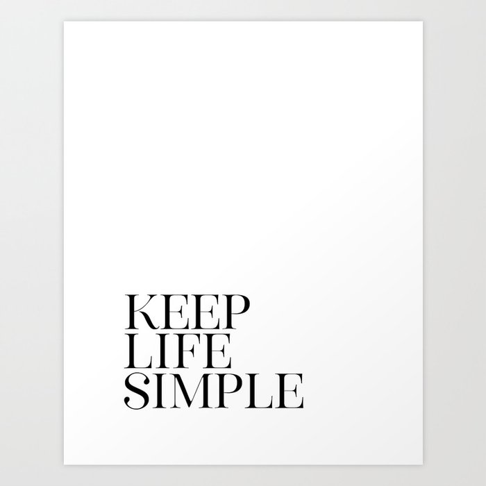 Keep Life Simple Motivational Quote Simple Quote Printable Art Inspiring Modern Wall Decor Art Print By Printableartsy Society6