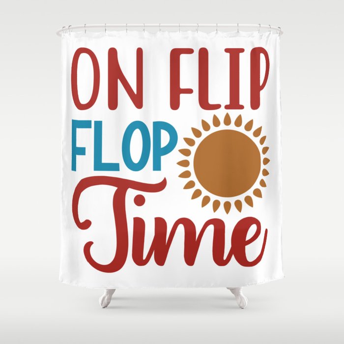 On Flip Flop Time Fun Summer Typography Quote Shower Curtain