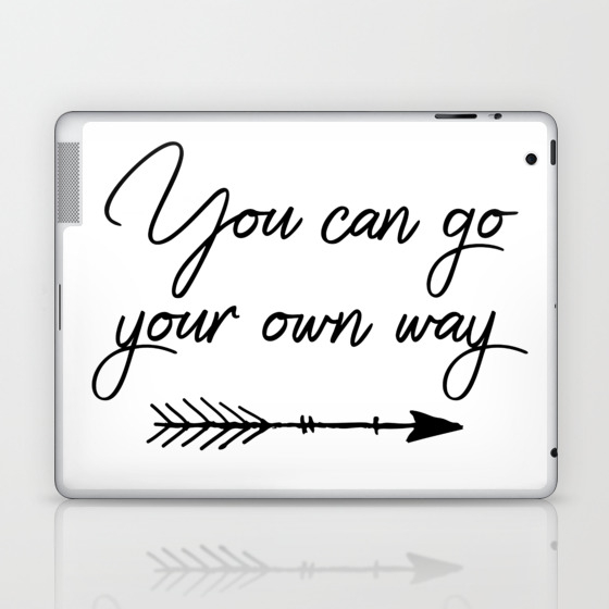 Travel Quotes You Can Go Your Own Way Laptop Ipad Skin By Quotecity Society6