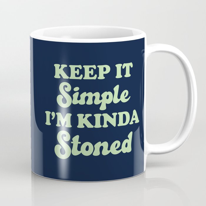 Keep It Simple Kinda Stoned Funny Weed Marijuana Quote Coffee Mug