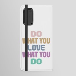 Do What You Love What You Do - Motivational Quote Android Wallet Case