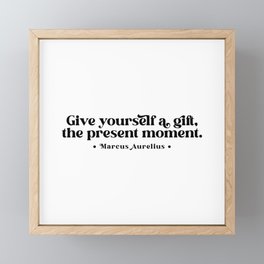 Give yourself a gift, the present moment. Marcus Aurelius Framed Mini Art Print