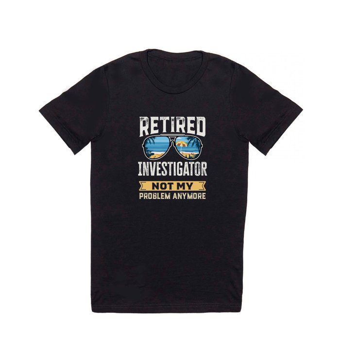 Retired Investigator Funny Retirement Gift T Shirt