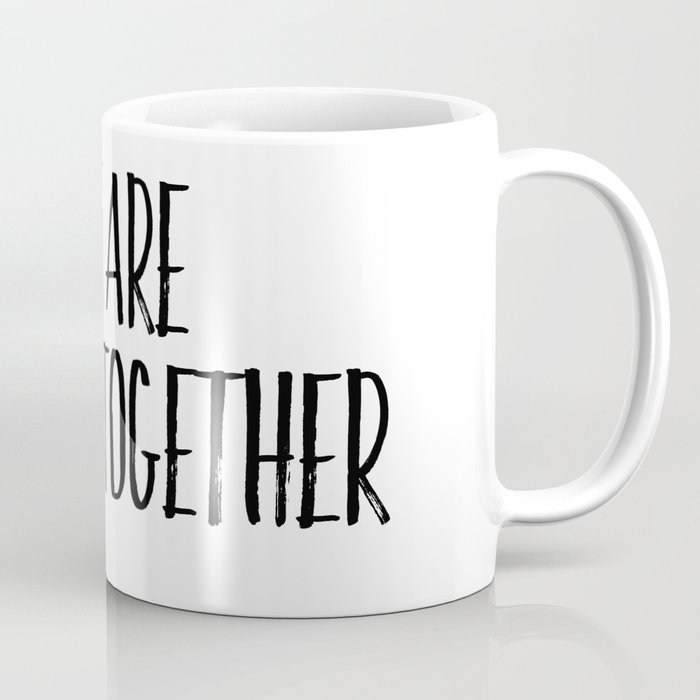 We are better together Coffee Mug
