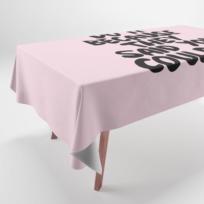 Do It Because They Said You Couldn't Tablecloth