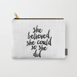 She Believed She Could So She Did black and white typography poster design bedroom wall home decor Carry-All Pouch