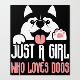Just A Girl Who Loves Dogs Canvas Print