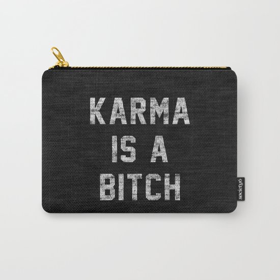 Karma is a Bitch Carry-All Pouch