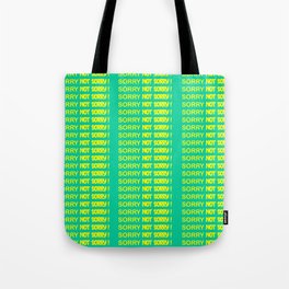 Sorry Not Sorry  Tote Bag