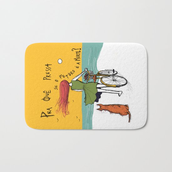 Pra quê pressa, se o futuro é a morte? ("why rush if death is ahead?") Bath Mat