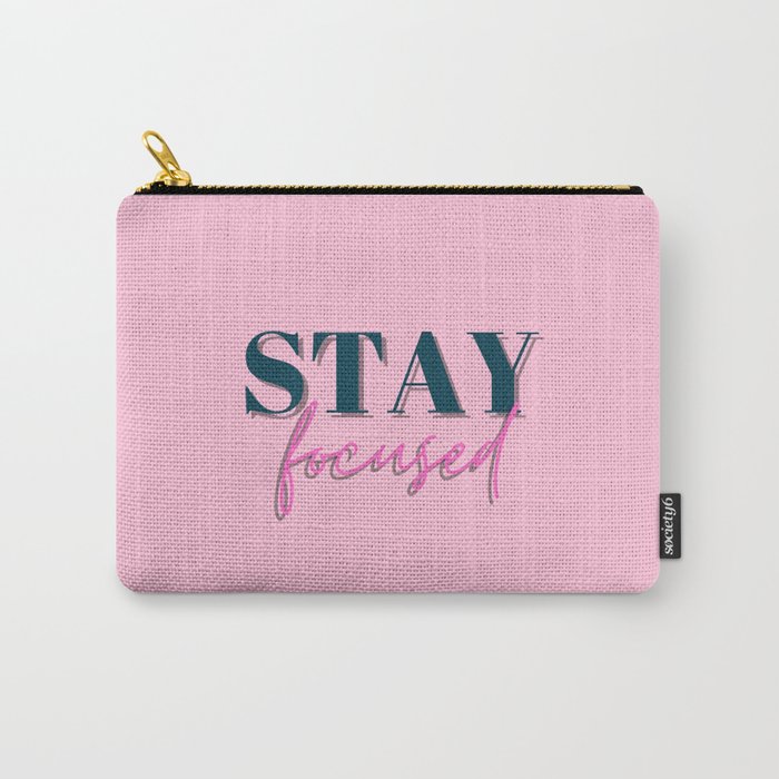 Focus, Stay focused, Empowerment, Motivational, Inspirational, Pink Carry-All Pouch