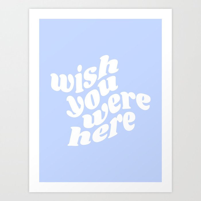 wish you were here Art Print