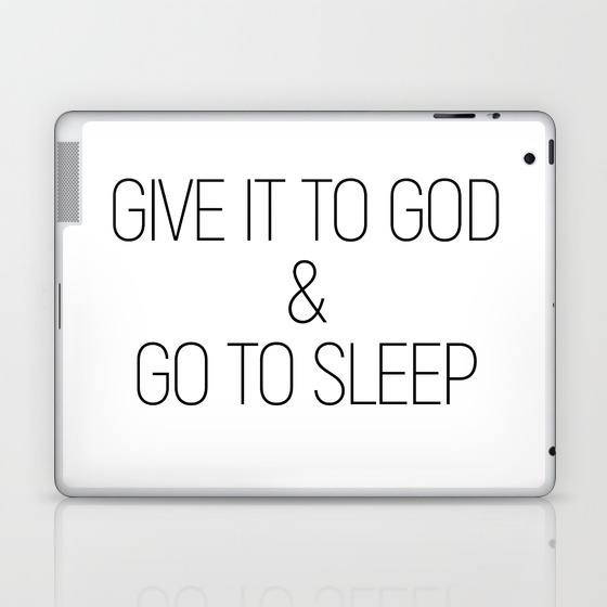 Give It To God And Go To Sleep Minimalist Quotes Inspirational Laptop Ipad Skin By Andreaanderegg Society6