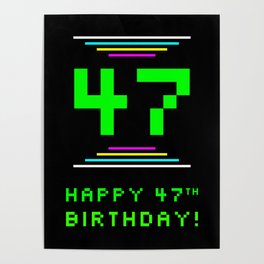 [ Thumbnail: 47th Birthday - Nerdy Geeky Pixelated 8-Bit Computing Graphics Inspired Look Poster ]