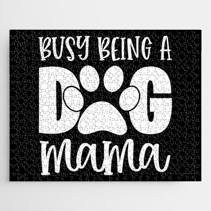 Busy Being A Dog Mama Cute Pet Paw Funny Jigsaw Puzzle