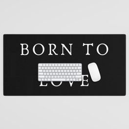 Born To Love Desk Mat