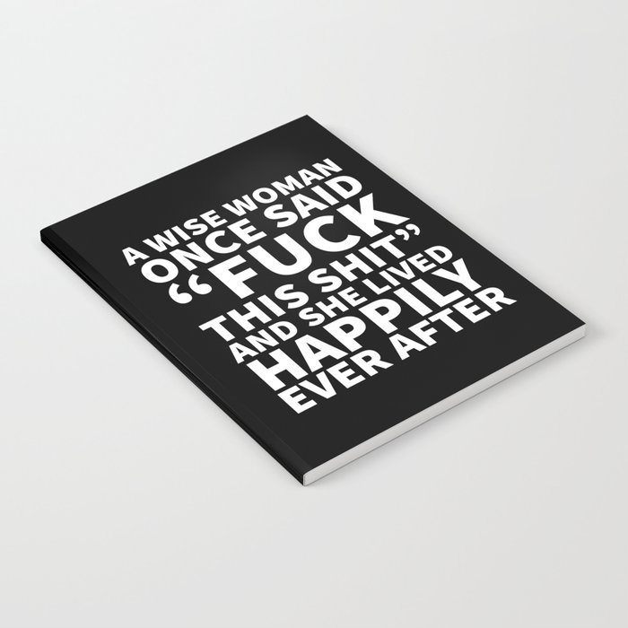 A Wise Woman Once Said Fuck This Shit (Black) Notebook