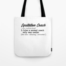 Equitation instructor. Perfect present for mom mother dad father friend him or her Tote Bag