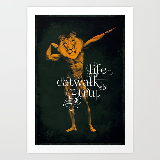 Life is a Catwalk so Strut Art Print