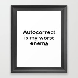 Autocorrect is my worst enema Framed Art Print