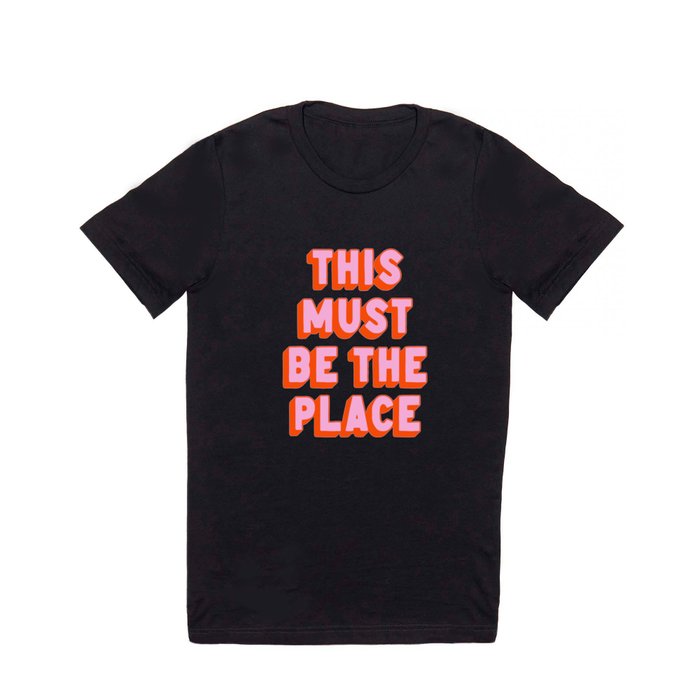 This Must Be The Place: The Peach Edition T Shirt