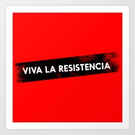 Viva La Resistencia Art Print