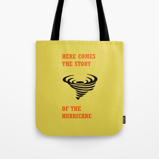 Here comes the story of the hurricane Tote Bag