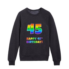 [ Thumbnail: HAPPY 45TH BIRTHDAY - Multicolored Rainbow Spectrum Gradient Kids Crewneck ]