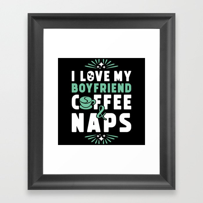 Boyfriend Coffee And Nap Framed Art Print